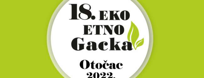 Otvorene prijave za 18. Eko etno Gacka 2022