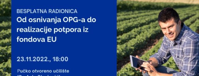 Besplatna radionica “Od osnivanja OPG-a do realizacije potpora iz fondova EU”
