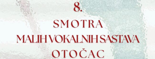 U Otočcu 8. smotra malih vokalnih sastava