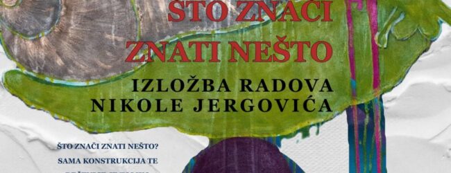“Što znači znati nešto”: Izložba Nikole Jergovića u Muzeju Gacke